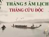 Tháng 5 âm lịch là tháng Cửu Độc, có tận 9 ngày xấu, người xưa rất sợ: Đó là ngày nào?